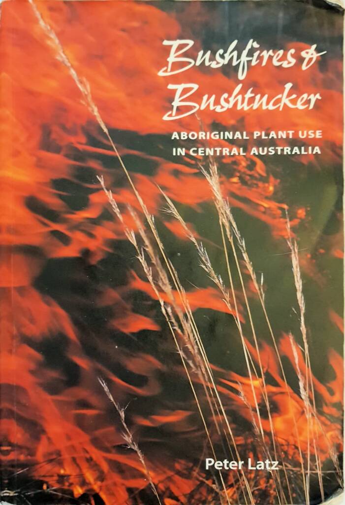 Bushfires & Bushtucker by Peter Latz